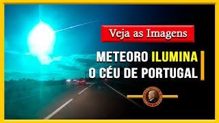 Meteoro ILUMINA Céus de PORTUGAL: Veja as Espetaculares Imagens