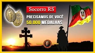 SOS RS: 𝗩𝗔𝗠𝗢𝗦 𝗮 𝟱𝟬.𝟬𝟬𝟬 Medalhas Milagrosas para o Rio Grande do Sul (RS)
