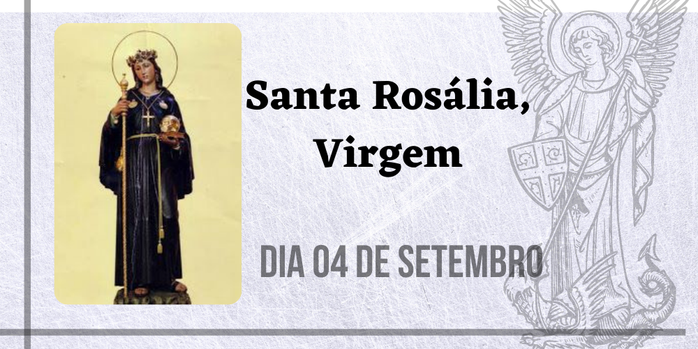 04/09 – Santa Rosália, Virgem