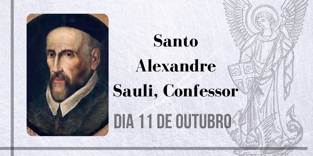 11/10 – Santo Alexandre Sauli, Confessor