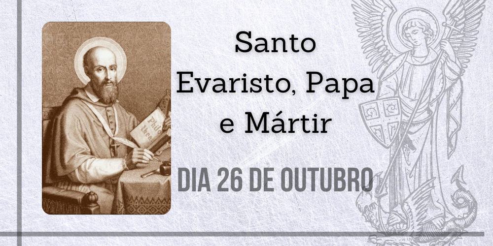 26/10 – Santo Evaristo, Papa e Mártir