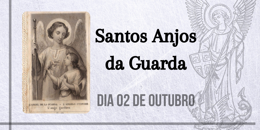 02/10 – Santos Anjos da Guarda