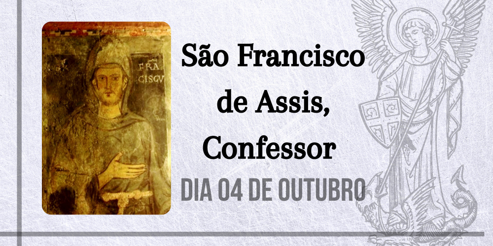 04/10 – São Francisco de Assis, Confessor