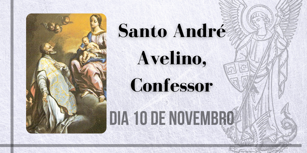 10/11 – Santo André Avelino, Confessor