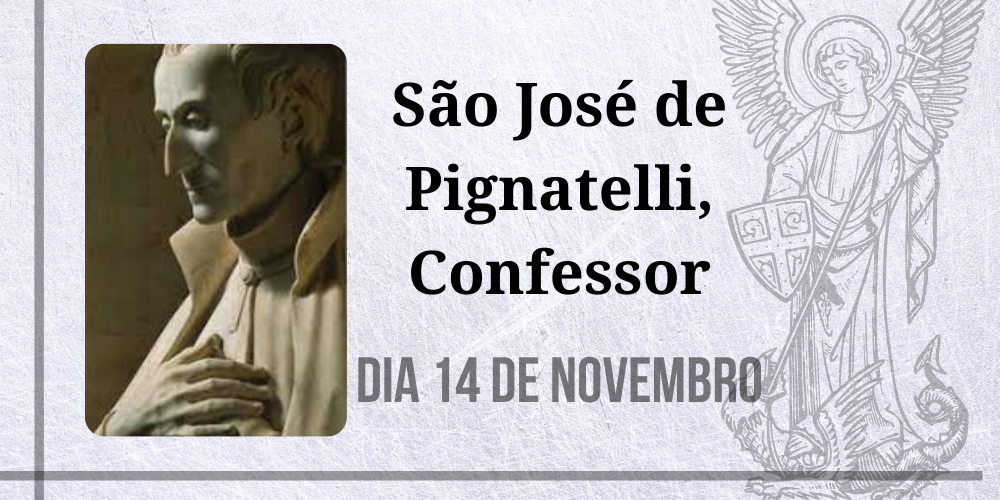 14/11 – São José de Pignatelli, Confessor