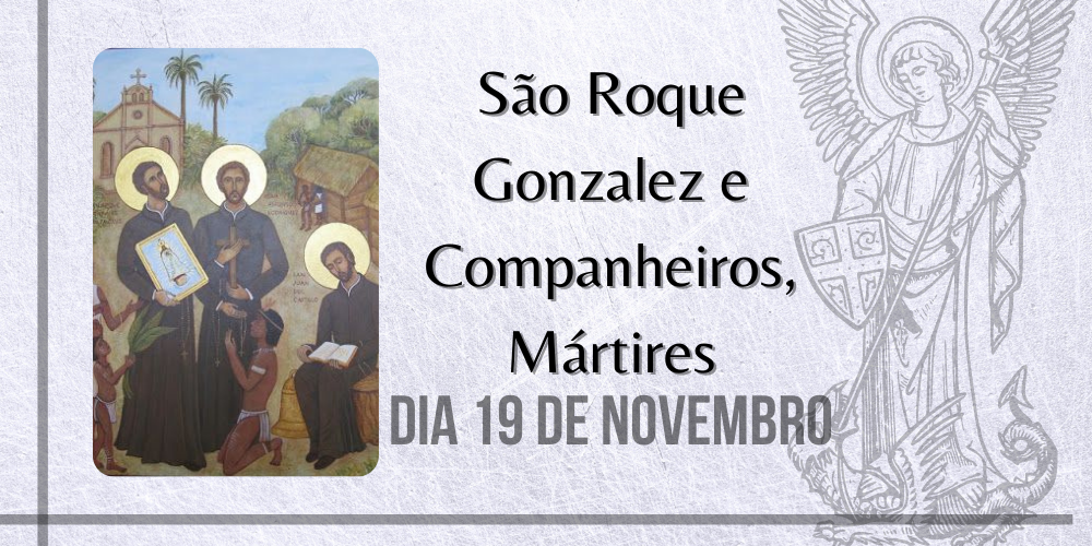19/11 – São Roque Gonzalez e Companheiros, Mártires