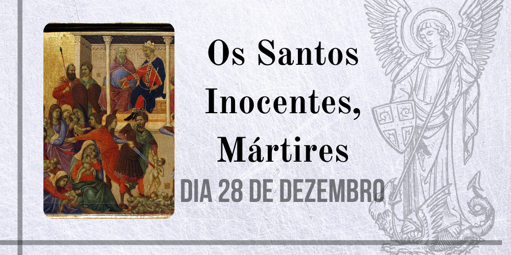 28/12 – Os Santos Inocentes, Mártires