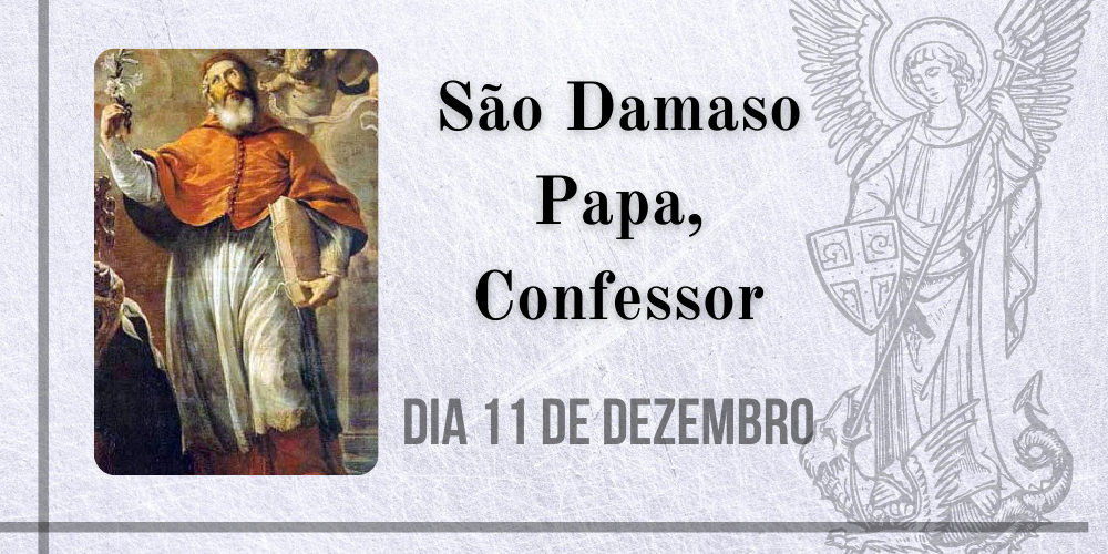 11/12 – São Damaso Papa, Confessor