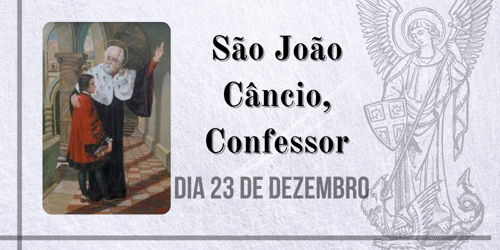 23/12 – São João Câncio, Confessor