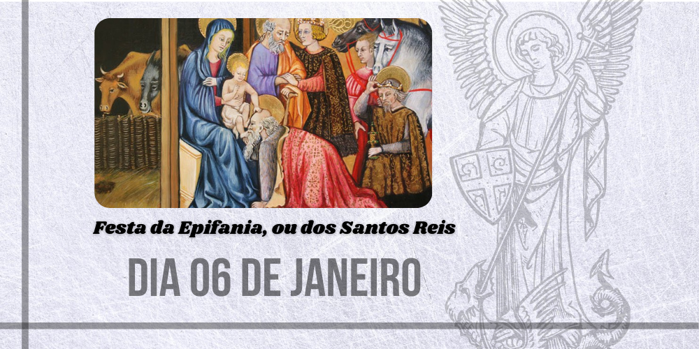 06/01 – Festa da Epifania, ou dos Santos Reis