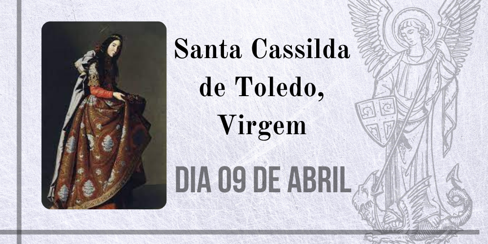 09/04 – Santa Cassilda de Toledo, Virgem