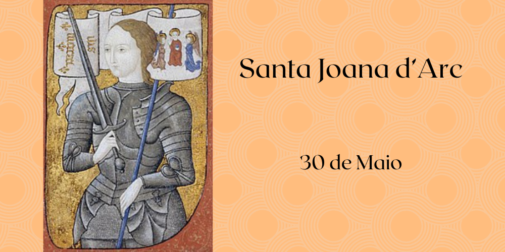 30 de mayo – Santa Juana de Arco, Virgen y Mártir