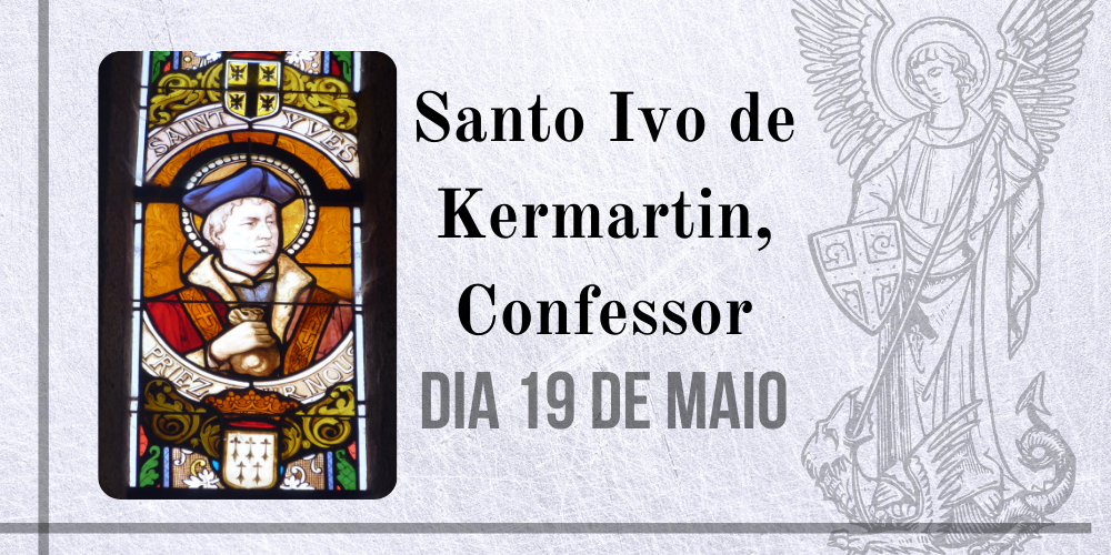 19/05 – Santo Ivo de Kermartin, Confessor