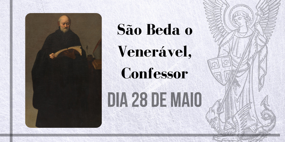 28/05 – São Beda O Venerável, Confessor