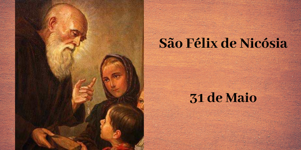 31/05 – São Félix De Nicósia, Confessor