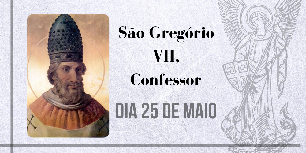 25/05 – São Gregório VII, Confessor