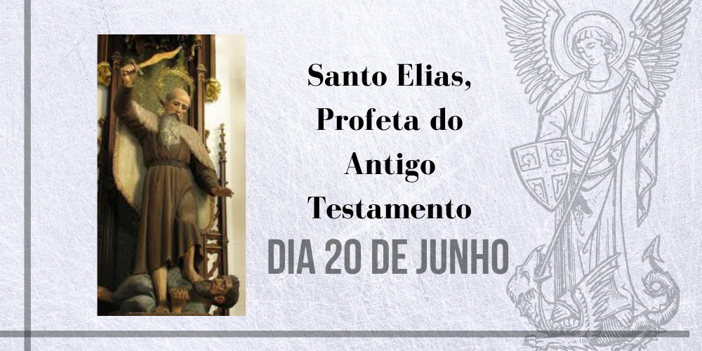 20/07 – Santo Elias, Profeta Do Antigo Testamento