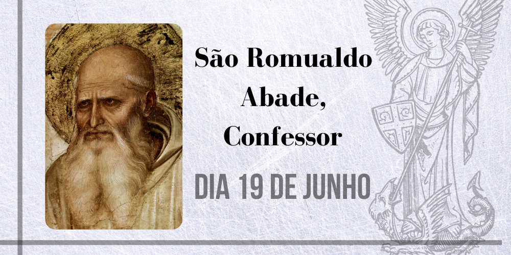 19/06 – São Romualdo Abade, Confessor