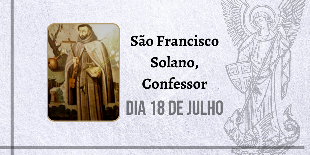 18/07 – São Francisco Solano, Confessor