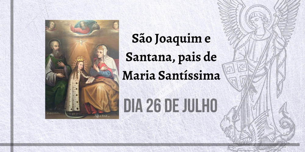 26/07 – São Joaquim E Santana, Pais De Maria Santíssima