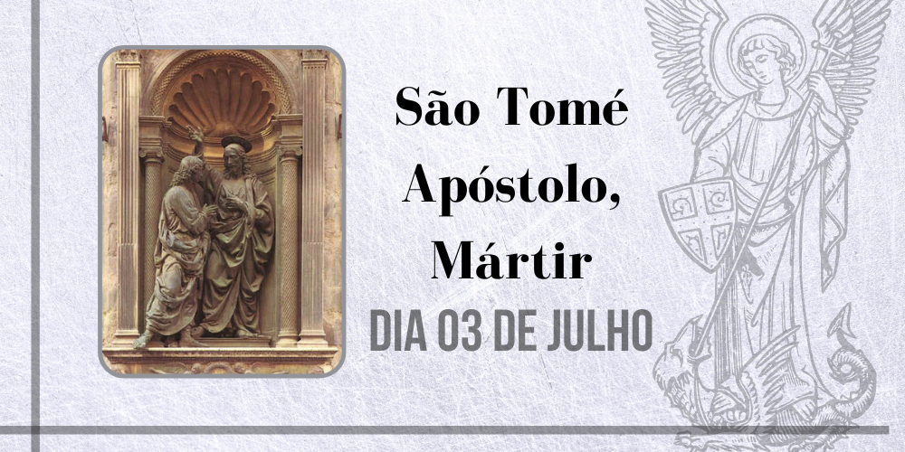 03/07 – São Tomé Apóstolo, Mártir