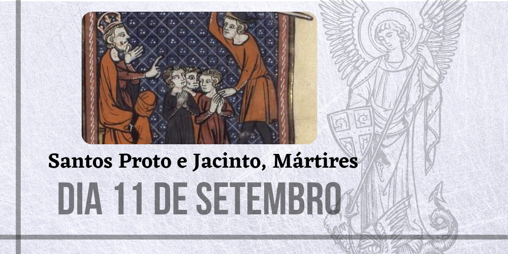 11/09 – Santos Proto e Jacinto, Mártires