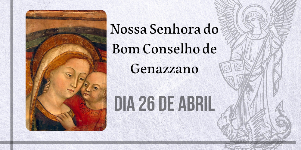 26/04 – Nossa Senhora Do Bom Conselho De Genazzano