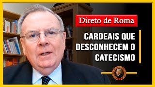 Cardeais que ESQUECEM o CATECISMO: Evidências do desvio da doutrina católica - Direto de Roma