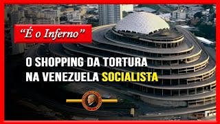 Isso é o Inferno: Conheça o Shopping da Tortura na Venezuela